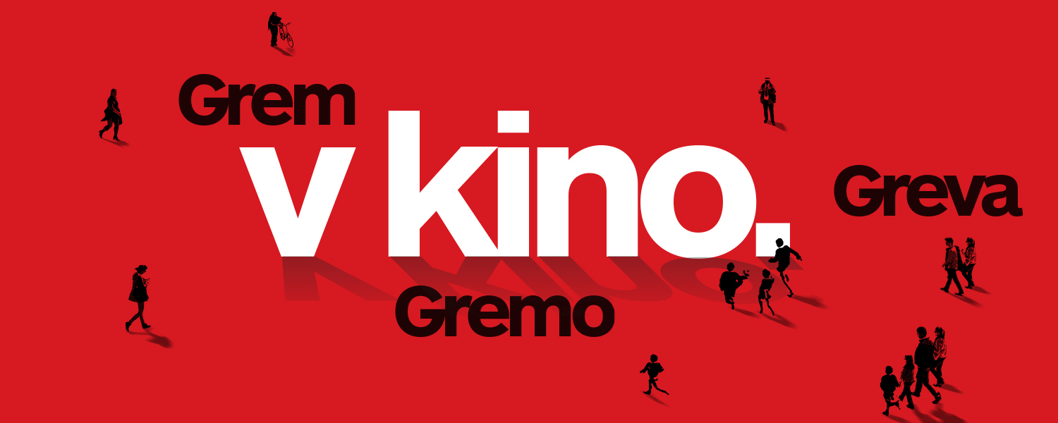 Grem/Greva/Gremo v kino!